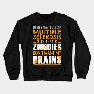 The Only Good Thing About Multiple Sclerosis Zombies Crewneck Sweatshirt